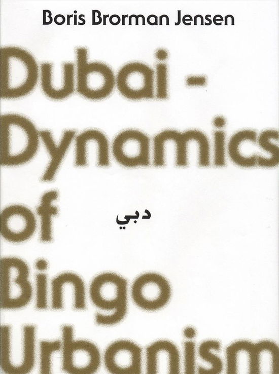 Cover for Boris Brorman Jensen · Dubai: Dynamics of Bingo Urbanism (Paperback Book) [1st edition] (2007)