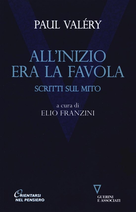 Cover for Paul Valery · All'Inizio Era La Favola. Scritti Sul Mito (Bog)