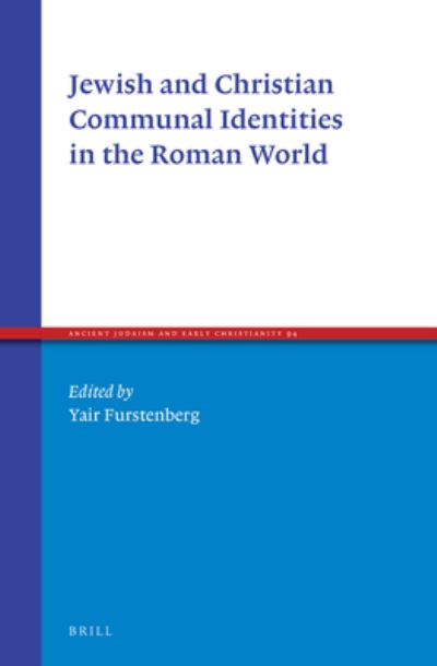 Jewish and Christian Communal Identities in the Roman World - Yair Furstenberg - Books - Brill - 9789004321212 - June 30, 2016