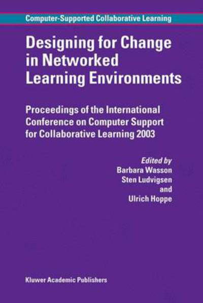 Cover for B Wasson · Designing for Change in Networked Learning Environments - Computer-Supported Collaborative Learning Series (Taschenbuch) [Softcover reprint of hardcover 1st ed. 2003 edition] (2011)