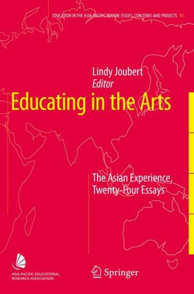 Cover for Lindy Joubert · Educating in the Arts: The Asian Experience: Twenty-Four Essays - Education in the Asia-Pacific Region: Issues, Concerns and Prospects (Paperback Book) [Softcover reprint of hardcover 1st ed. 2008 edition] (2010)