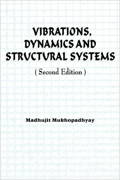 Vibrations, Dynamics and Structural Systems 2nd edition - Madhujit Mukhopadhyay - Bøger - A A Balkema Publishers - 9789058092212 - 2000