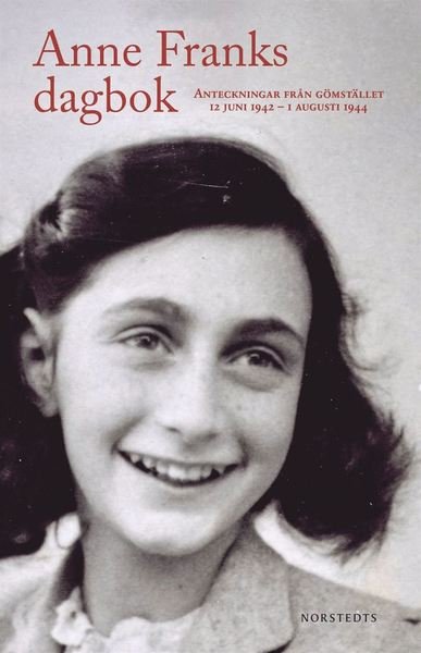 Cover for Anne Frank · Anne Franks dagbok : den oavkortade originalutgåvan - anteckningar från gömstället 12 juni 1942 - 1 augusti 1944 (Book) (2017)
