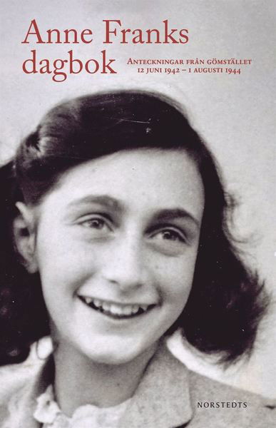 Anne Franks dagbok : den oavkortade originalutgåvan - anteckningar från gömstället 12 juni 1942 - 1 augusti 1944 - Anne Frank - Bücher - Norstedts - 9789113081212 - 4. Oktober 2017