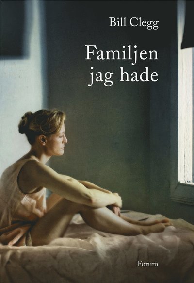 Cover for Bill Clegg · Familjen jag hade (ePUB) (2016)