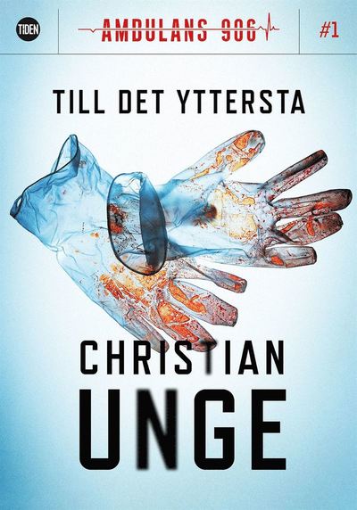 Cover for Christian Unge · Ambulans 906: Ambulans 906. S1A1, Till det yttersta (ePUB) (2019)