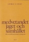 Cover for George H Mead · Medvetandet, jaget och samhället - från socialbehavioristisk ståndpunkt (Book) (1995)