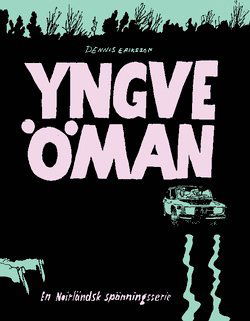 Cover for Dennis Eriksson · Yngve Öman. En noirländsk spänningsserie (Paperback Book) (2011)