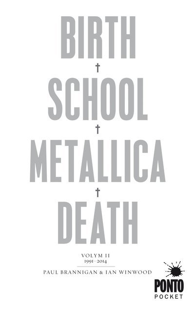 Birth, school, Metallica, death. Vol. 2, 1991-2014 - Ian Winwood - Bøger - Ponto Pocket - 9789174752212 - 20. august 2015