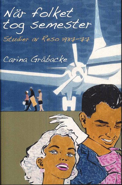 Cover for Carina Gråbacke · När folket tog semester : studier av Reso 1937-77 (Hardcover Book) (2008)