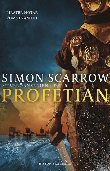 Silverörnserien: Profetian - Simon Scarrow - Books - Historiska Media - 9789187031212 - October 3, 2012