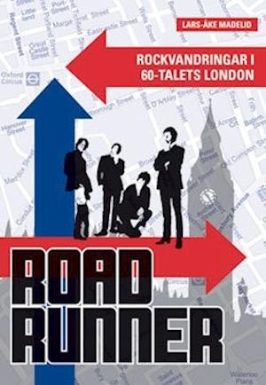 Cover for Lars-Åke Madelid · Roadrunner : rockvandringar i 60-talets London (Bound Book) (2007)