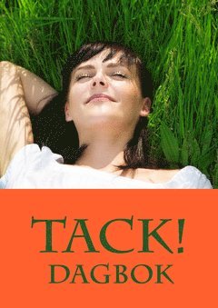 Cover for Liv Larsson · Tack! : dagbok för att göra uppskattning, tacksamhet och lycka till livsstil (Book) (2012)