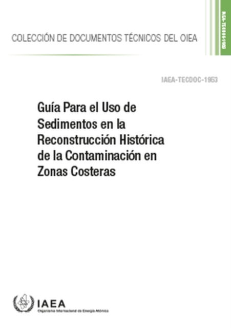 Cover for International Atomic Energy Agency · Guia Para el Uso de Sedimentos en la Reconstruccion Historica de la Contaminacion en Zonas Costeras - IAEA TECDOC (Paperback Book) (2021)