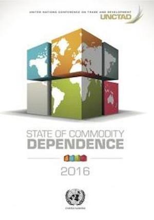 Cover for United Nations Conference on Trade and Development · State of commodity dependence 2016 (Paperback Book) (2018)