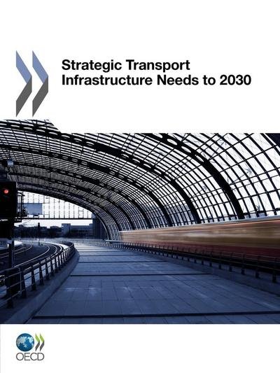 Cover for Organization for Economic Cooperation and Development Oecd · Strategic Transport Infrastructure Needs to 2030 (Paperback Bog) (2012)