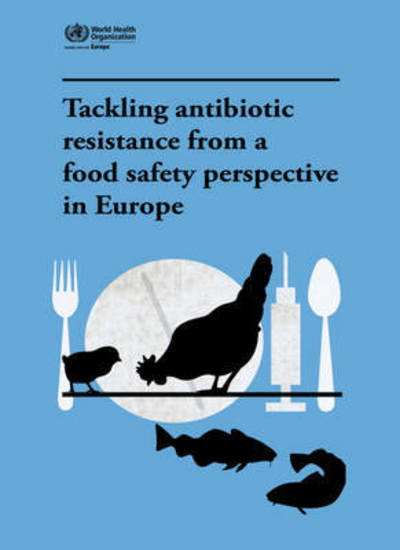 Cover for Who Regional Office for Europe · Tackling Antibiotic Resistance from a Food Safety Perspective in Europe (Paperback Bog) (2011)