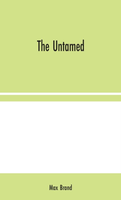 Cover for Max Brand · The Untamed (Gebundenes Buch) (2020)