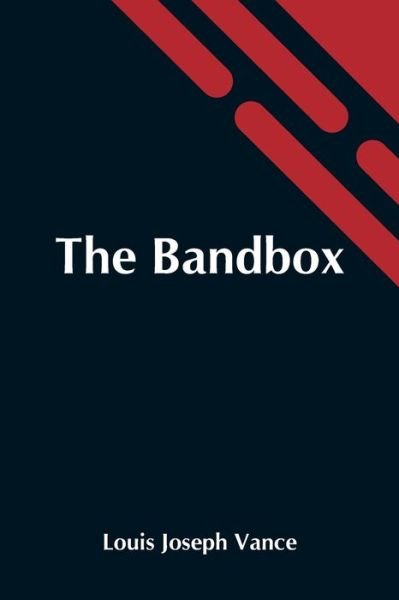 Cover for Louis Joseph Vance · The Bandbox (Paperback Book) (2021)