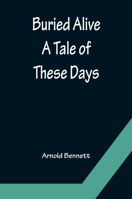 Buried Alive - Arnold Bennett - Livros - Alpha Edition - 9789356152212 - 11 de abril de 2022