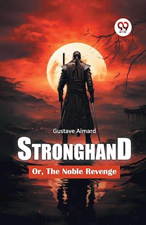 Cover for Gustave Aimard · Stronghand or, the Noble Revenge (Paperback Book) (2024)