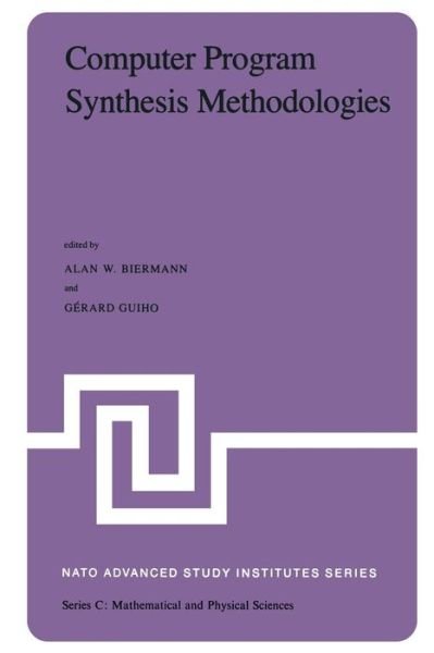 Cover for A W Biermann · Computer Program Synthesis Methodologies: Proceedings of the Nato Advanced Study Institute Held at Bonas, France, September 28-october 10, 1981 - Nato Science Series C (Taschenbuch) [Softcover Reprint of the Original 1st Ed. 1983 edition] (2011)