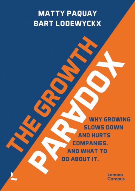 Cover for Matty Paquay · The Growth Paradox: Why Growing Slows Down and Hurts Companies. And What to do About it. (Taschenbuch) (2024)