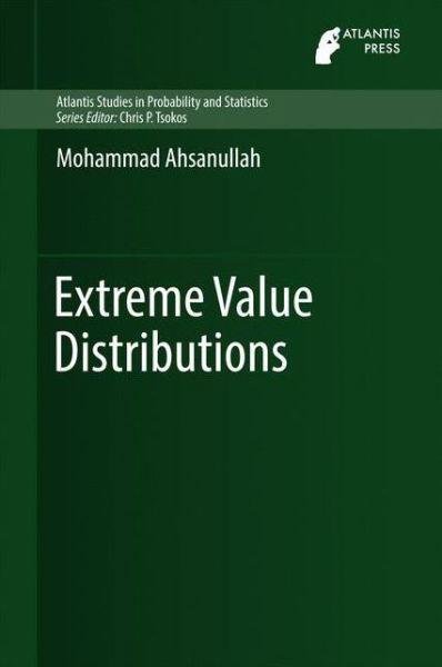 Mohammad Ahsanullah · Extreme Value Distributions - Atlantis Studies in Probability and Statistics (Gebundenes Buch) [1st ed. 2016 edition] (2016)