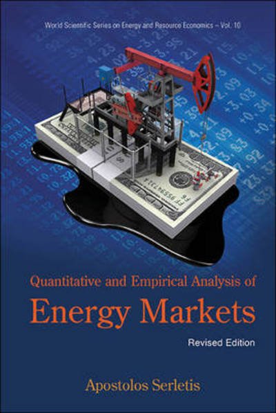Cover for Apostolos Serletis · Quantitative And Empirical Analysis Of Energy Markets (Revised Edition) - World Scientific Series on Environmental and Energy Economics and Policy (Gebundenes Buch) [Revised edition] (2013)