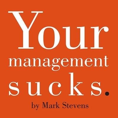 Your Management Sucks - Mark Stevens - Musiikki - TANTOR AUDIO - 9798200147212 - maanantai 10. heinäkuuta 2006