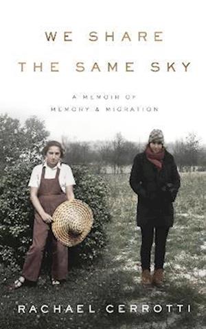 Cover for Rachael Cerrotti · We Share the Same Sky: A Memoir of Memory &amp; Migration (Book) (2023)