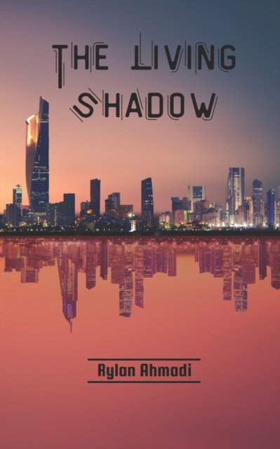 Cover for Rylan Ahmadi · The Living Shadow (Pocketbok) (2022)