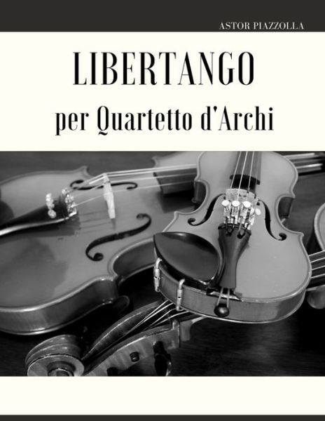 Cover for Astor Piazzolla · Libertango per Quartetto d'Archi (Paperback Book) (2022)
