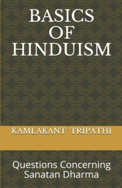 Cover for Kamlakant Tripathi · Basics of Hinduism: Questions Concerning Sanatan Dharma (Paperback Bog) (2021)
