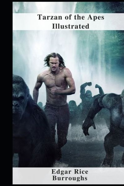 Tarzan of the Apes Illustrated - Edgar Rice Burroughs - Bøger - Independently Published - 9798462370212 - 23. august 2021
