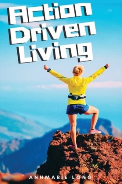 Cover for Annmarie Long · Action Driven Living (Paperback Book) (2021)