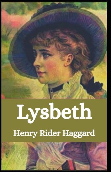 Cover for Sir H Rider Haggard · Lysbeth: Henry Rider Haggard (Historical, Novel, Classics, Literature) [Annotated] (Paperback Book) (2021)