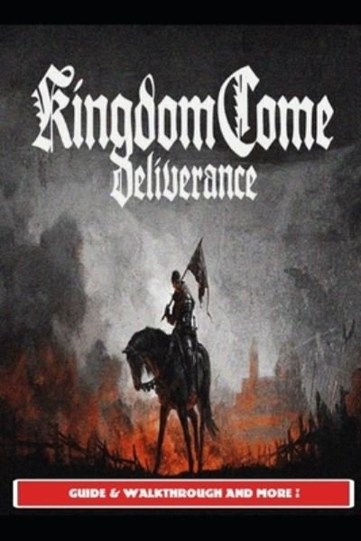 Cover for Urax6 · Kingdom Come Deliverance Guide &amp; Walkthrough and MORE ! (Paperback Bog) (2021)