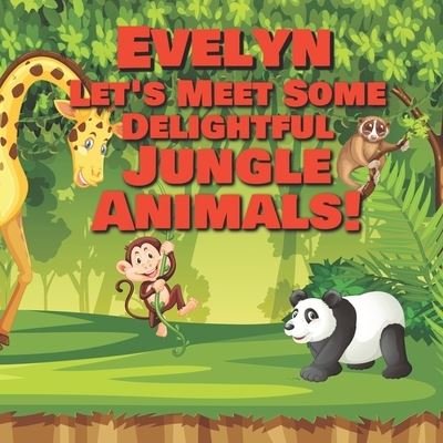 Cover for Chilkibo Publishing · Evelyn Let's Meet Some Delightful Jungle Animals! (Pocketbok) (2020)