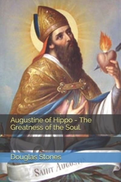 Cover for Douglas Stones · Augustine of Hippo - The Greatness of the Soul. (Paperback Book) (2020)