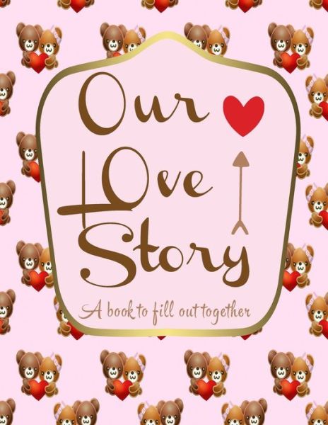 Cover for Luxury Publisher · Our love story a book to fill out together (Paperback Bog) (2020)