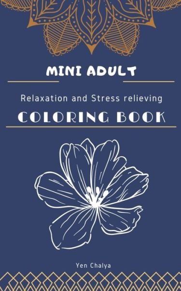 Cover for Yen Chalya · Mini Adult Relaxation and Stress Relieving Coloring Book (Paperback Bog) (2020)