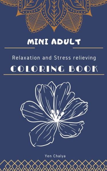 Cover for Yen Chalya · Mini Adult Relaxation and Stress Relieving Coloring Book (Pocketbok) (2020)