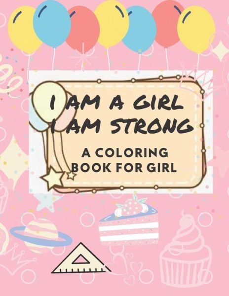 I am a girl I am strong a coloring book for girl: sketching and drawing book for girls for all ages - Ghada Samy - Bøker - Independently Published - 9798648631212 - 9. juni 2020