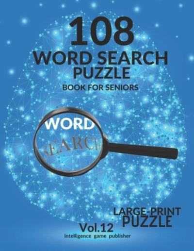 Cover for Intelligence Game Publisher · 108 Word Search Puzzle Book For Seniors Vol.12 (Paperback Book) (2020)