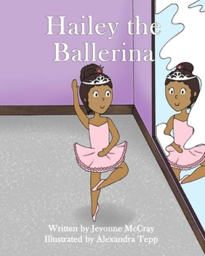 Cover for Jevonne Andre-McCray · Hailey the Ballerina (Pocketbok) (2020)
