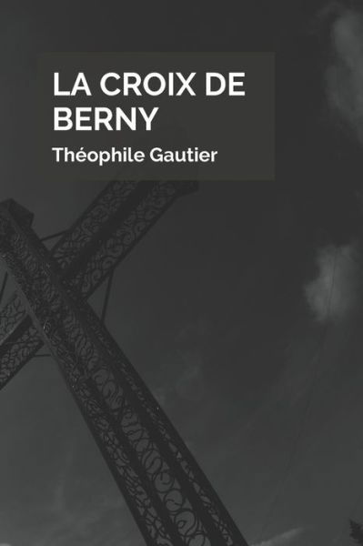 Cover for Theophile Gautier · La Croix de Berny (Paperback Book) (2020)