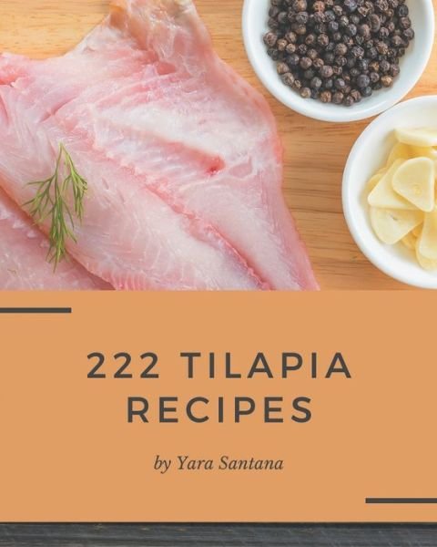Cover for Yara Santana · 222 Tilapia Recipes (Paperback Bog) (2020)