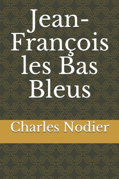 Cover for Charles Nodier · Jean-Francois les Bas Bleus (Paperback Book) (2020)