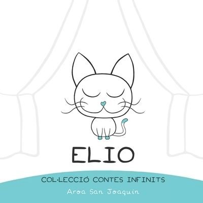 Cover for Aroa San Joaquin · Elio: Col-leccio Contes Infinits - Col-Leccio Contes Infinits (Pocketbok) (2020)
